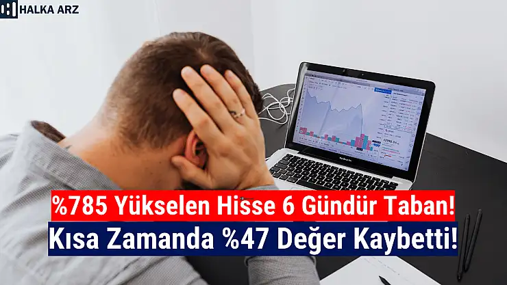 Bu hisse 6 gündür taban fiyatta! Yüzde 47 düştü!
