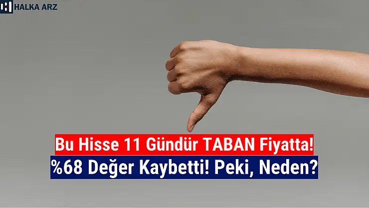 Bu hisse tam 11 gündür taban oluyor! Peki, neden?
