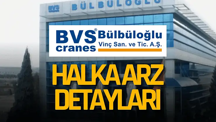 Bülbüloğlu Vinç halka arz ne zaman, BVSAN kaç lot verir?