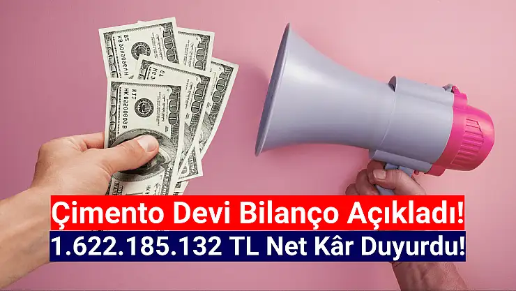 Çimento devi 1.622.185.132 TL net kâr açıkladı!