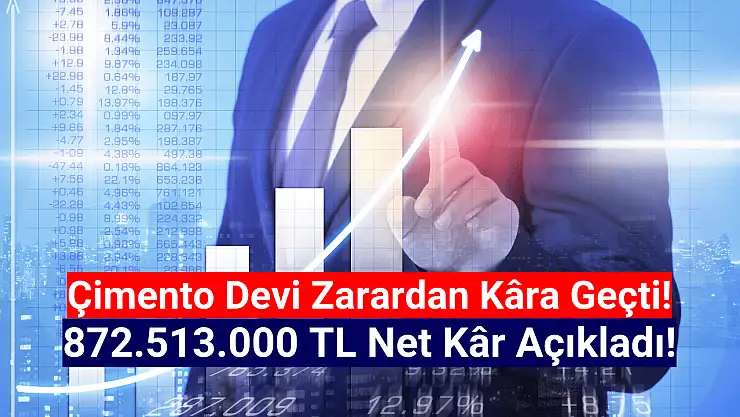 Çimento devi 872.513.000 TL net kâr duyurdu!