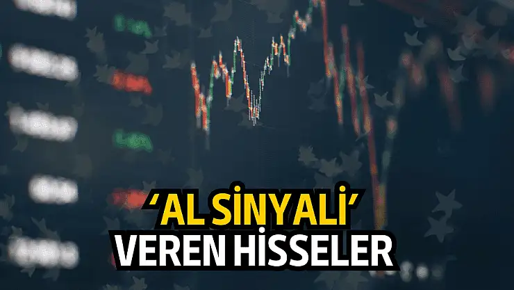 Cuma kapanış fiyatları ile 'AL SİNYALİ' veren hisseler!