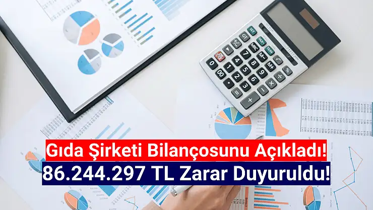 Dev gıda şirketi 86.244.297 TL zarar açıkladı!