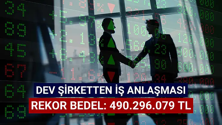 Dev şirket 490.296.079 TL rekor iş anlaşması açıkladı!
