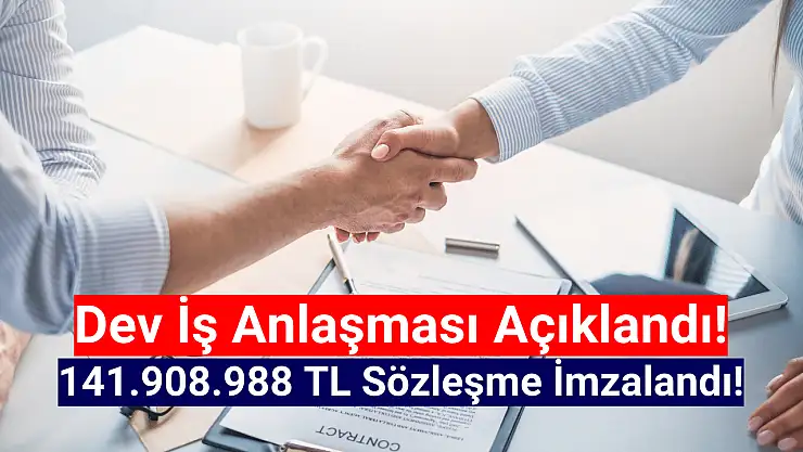 Dev şirket 141.908.988 TL'lik iş anlaşması açıkladı!