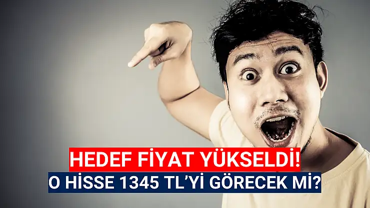 Dev şirketin hissesinde hedef fiyat 1345 TL'ye yükseldi!