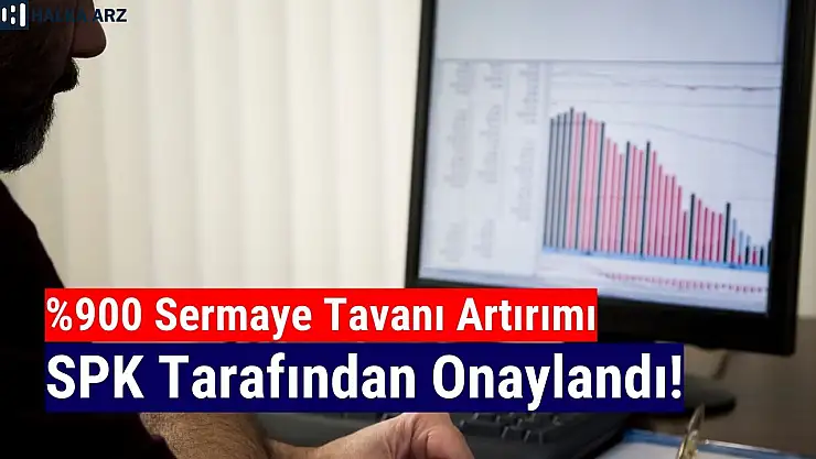 Dev şirketin yüzde 900 sermaye tavanı artırımı onaylandı!