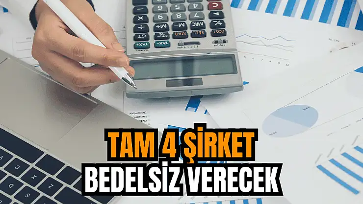 DİKKAT! 4 şirket bedelsiz sermaye artırımı yapacak!