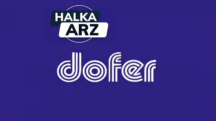 Dofer Yapı halka arz ne zaman, DOFER kaç lot verir, katılım endeksine uygun mu?
