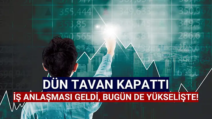 Dün tavan kapatan şirket 134.701.413 TL iş anlaşması açıkladı! Hisse yine yükselişte!