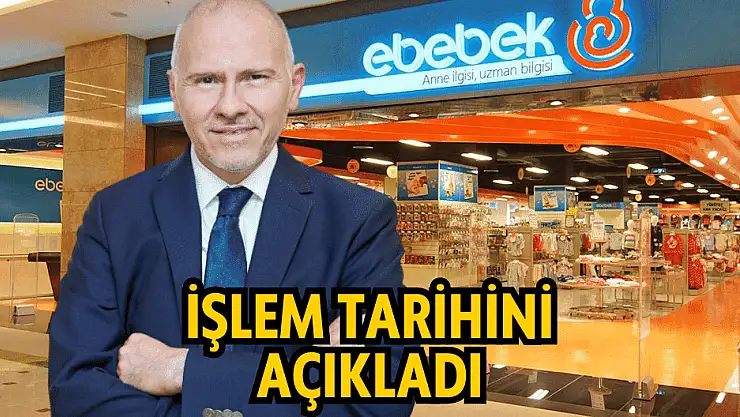 Ebebek CEO'su Halil Erdoğmuş, borsa işlem tarihini açıkladı