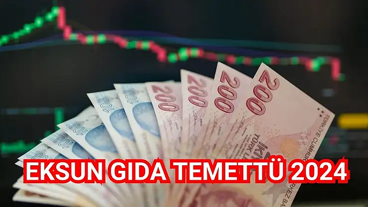 Eksun Gıda (EKSUN) 2024 temettü dağıtım kararını açıkladı!