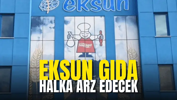 Eksun Gıda halka arz için başvuruda bulundu