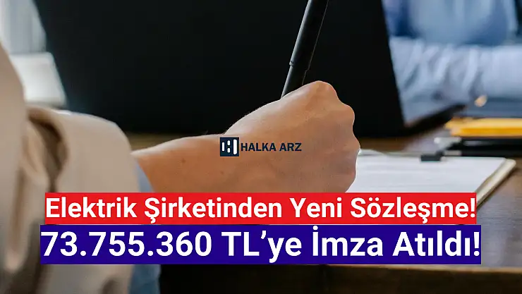 Elektrik şirketinden 73.755.360 TL'lik sözleşme!