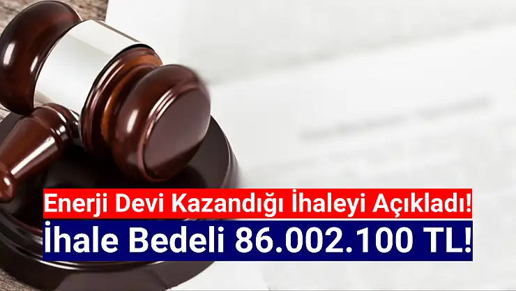 Enerji devi 86.002.100 TL'lik ihaleyi kazandı!