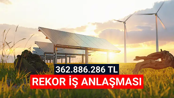 Enerji devinden 362.886.286 TL rekor iş anlaşması!