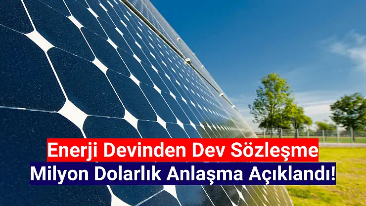 Enerji devinden milyon dolarlık rekor sözleşme!