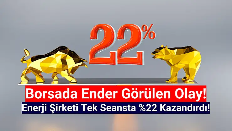 Enerji hissesi tek seansta yüzde 22 kazandırdı!