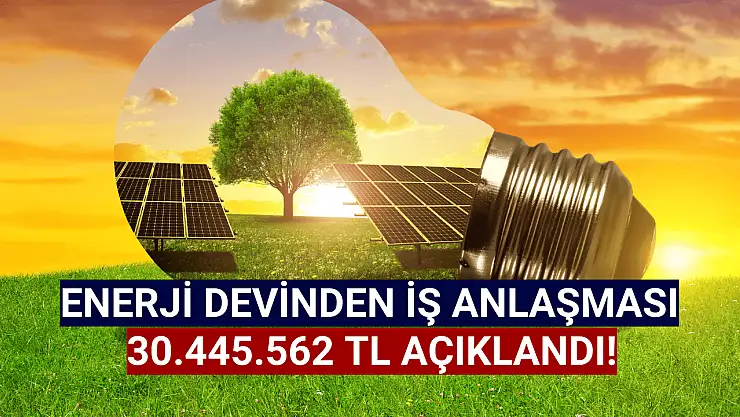 Enerji şirketinden 30.445.562 TL iş anlaşması!