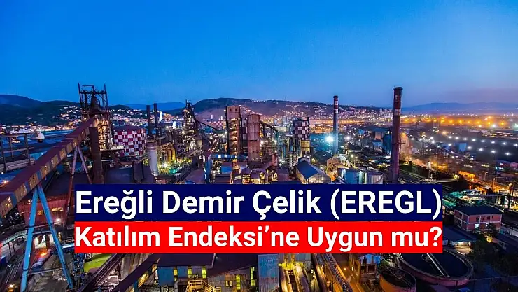 Ereğli (EREGL) katılım endeksine uygun mu?