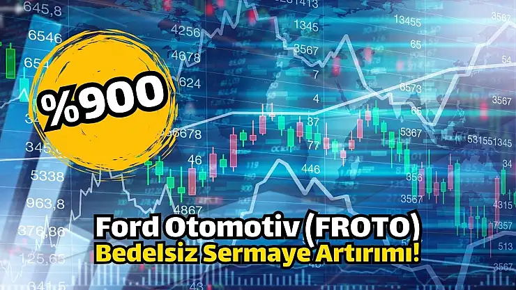 Ford Otomotiv bedelsiz ne zaman? FROTO ne zaman bölünecek?