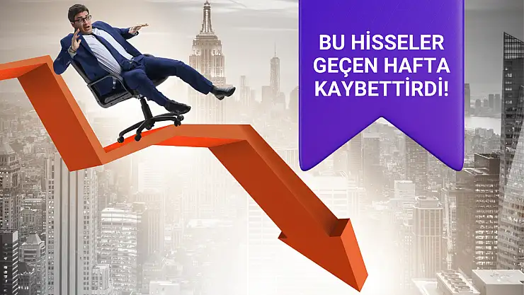 Geçen hafta en çok kaybettiren hisseler!