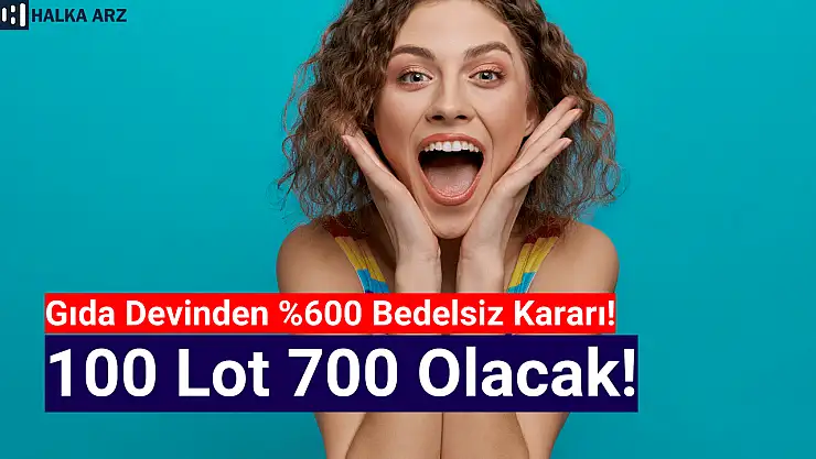 Gıda devinden yüzde 600 bedelsiz sermaye artırımı!