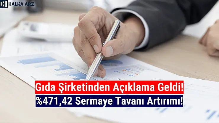 Gıda şirketi yüzde 471,42 sermaye tavanı artırım kararı aldı!