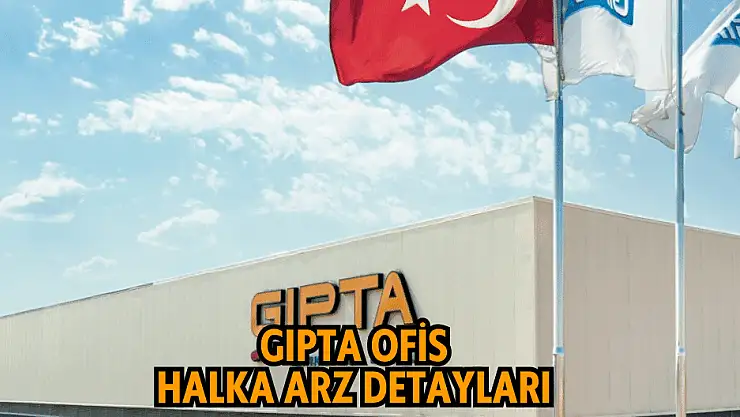 Gıpta Ofis halka arz ne zaman, kaç lot verir? GIPTA katılım endeksine uygun mu?