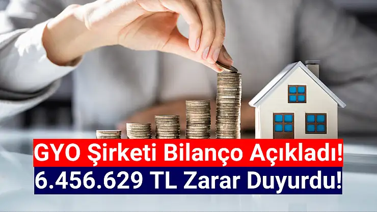 GYO şirketi 6.456.629 TL zarar açıkladı!