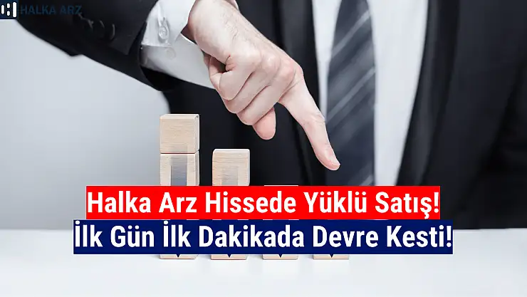 Halka arz hisse ilk günden tavan bozdu!
