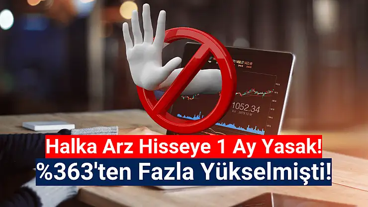Halka arz hisseye yasak geldi!