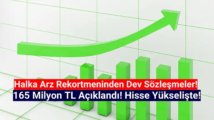 Halka arz rekortmeninden 165 milyon TL'lik 2 dev iş anlaşması!
