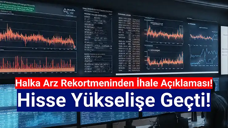 Halka arz rekortmeni ihaleyi kazandı! Hisse yükselişte!