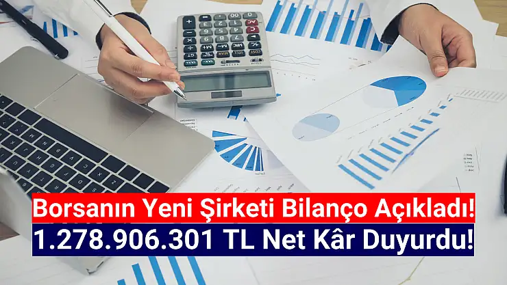 Halka arz şirket 1.278.906.301 TL net kâr açıkladı!