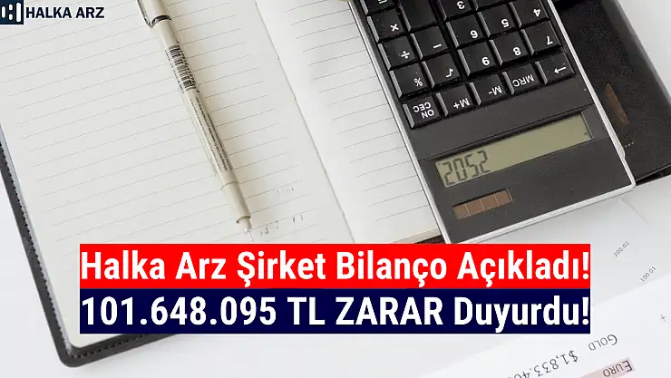 Halka arz şirket 101.648.095 TL zarar açıkladı!