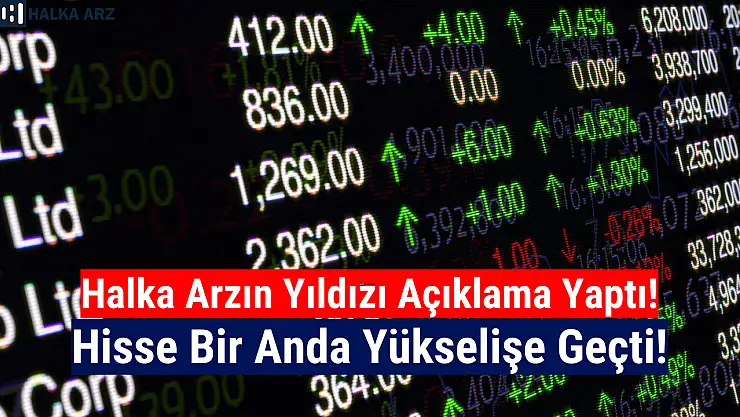 Halka arz şirketten gelen açıklama hisseyi yükseltti!