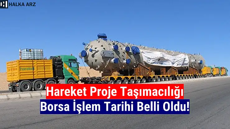 Hareket Proje Taşımacılığı (HRKET) borsada ne zaman işlem görecek?