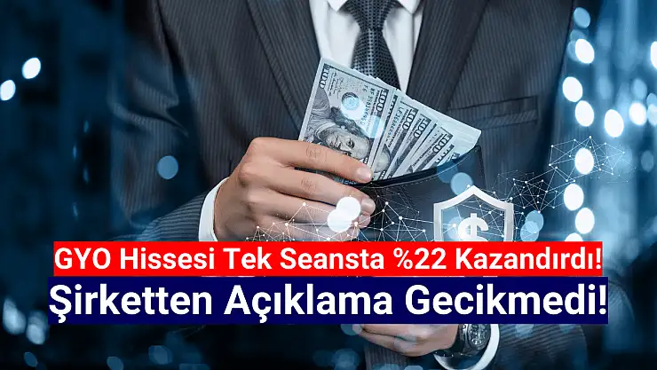 Hisse tek seansta yüzde 22 kazandırdı, şirketten açıklama geldi!