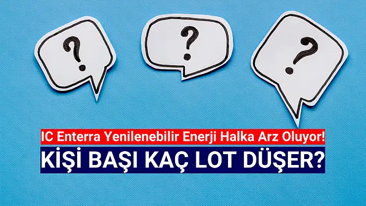 IC Enterra Yenilenebilir Enerji (ENTRA) kişi başı kaç lot verir?