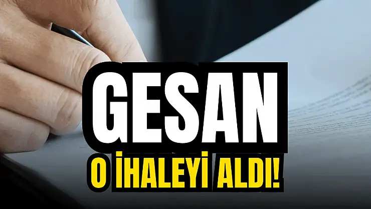 İhaleyi GESAN aldı: KAP'tan duyuruldu!