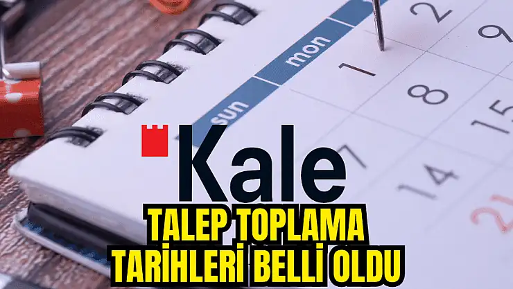 Kaleseramik talep toplama tarihleri belli oldu!