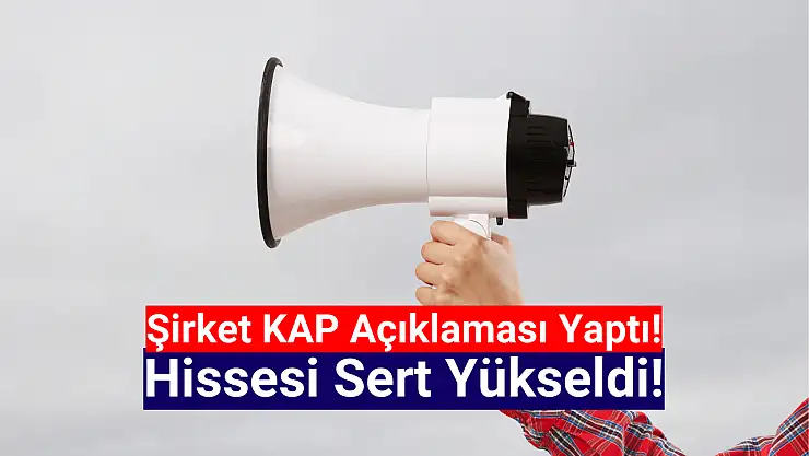 KAP açıklaması yapan şirketin hissesi sert yükseldi!