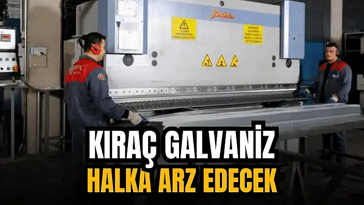 Kıraç Galvaniz halka arzında güncelleme yapıldı!