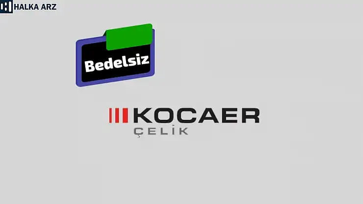 Kocaer Çelik bedelsiz ne zaman? KCAER hisse ne zaman bölünecek 2024?