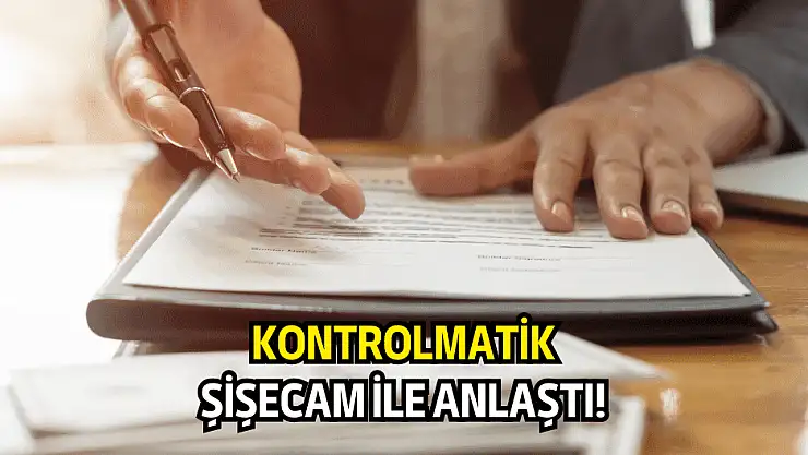 Kontrolmatik ile Şişecam arasında rekor anlaşma!