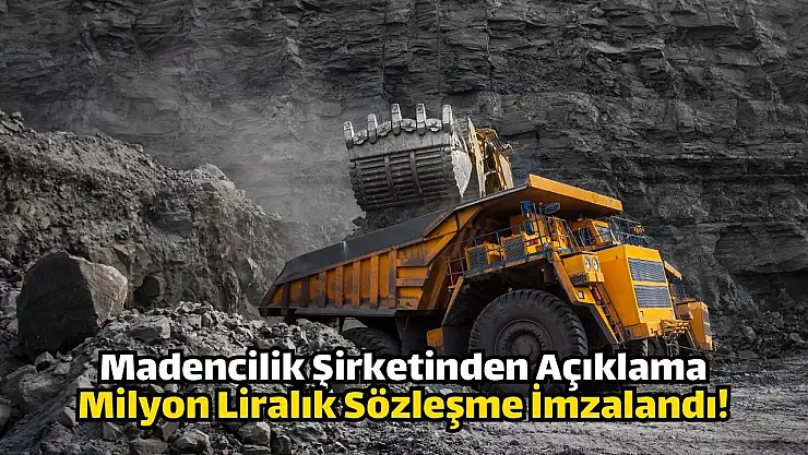 Madencilik devi şirketten 66,18 milyon liralık iş anlaşması!