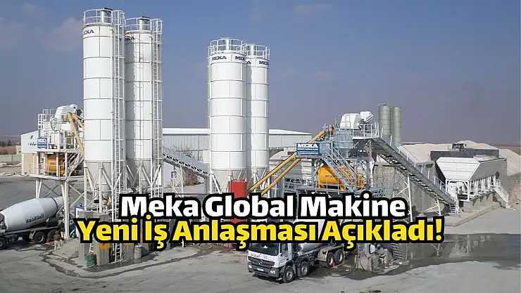 Meka Beton (MEKAG) iş anlaşması açıkladı!
