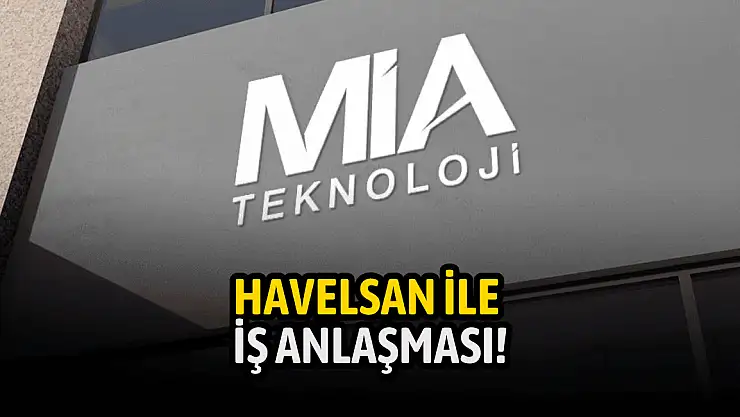 Mia Teknoloji, HAVELSAN ile anlaştı!