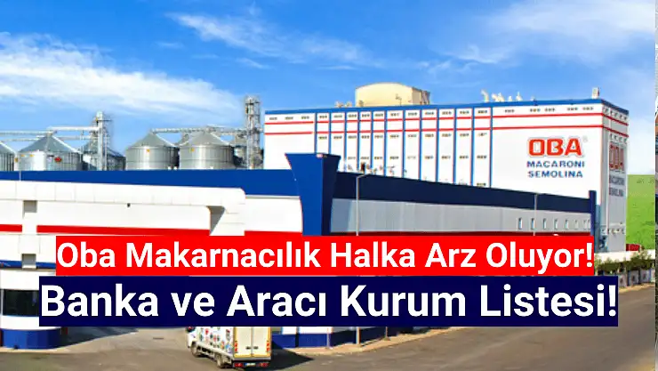 Oba Makarnacılık halka arz banka ve aracı kurumlar tam liste!